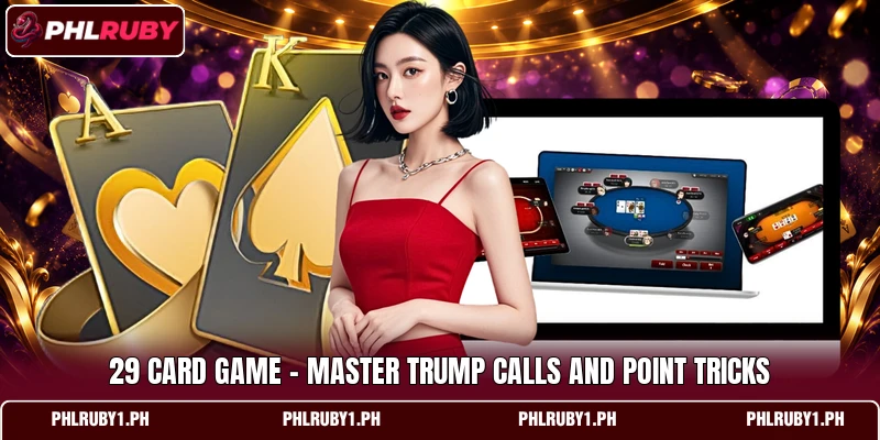 29 Card Game - Master Trump Calls And Point Tricks
