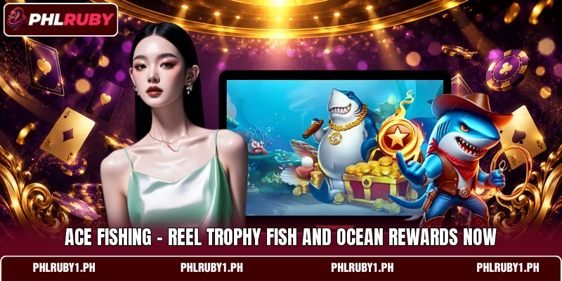 Ace Fishing - Reel Trophy Fish And Ocean Rewards Now