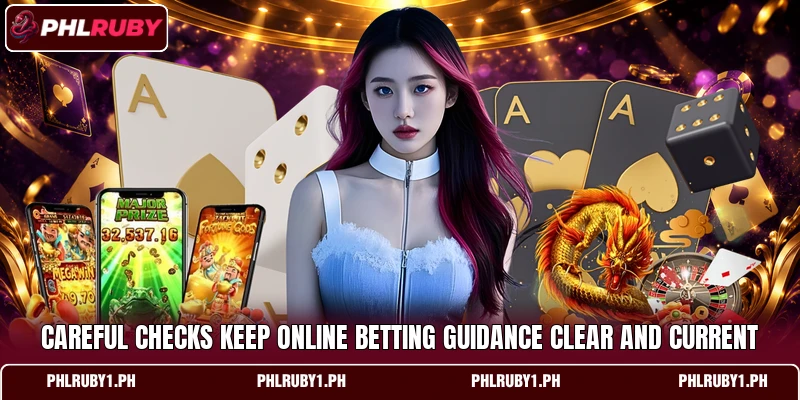Careful checks keep online betting guidance clear and current