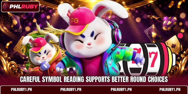 Careful symbol reading supports better round choices Careful symbol reading supports better round choices