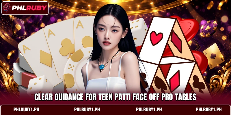 Clear guidance for Teen Patti Face Off Pro tables Clear guidance for Teen Patti Face Off Pro tables