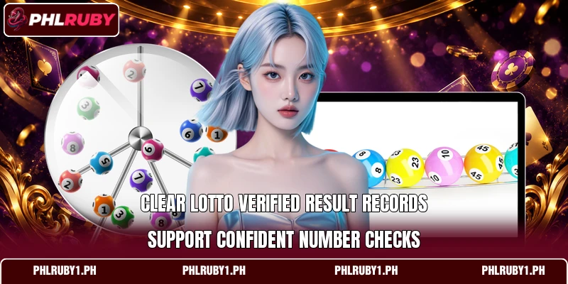 Clear Lotto Verified Result records support confident number checks Clear Lotto Verified Result records support confident number checks
