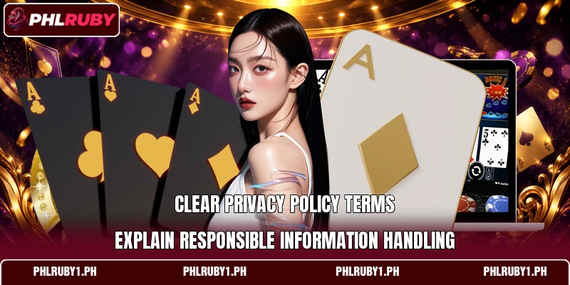 Clear privacy policy terms explain responsible information handling Clear privacy policy terms explain responsible information handling