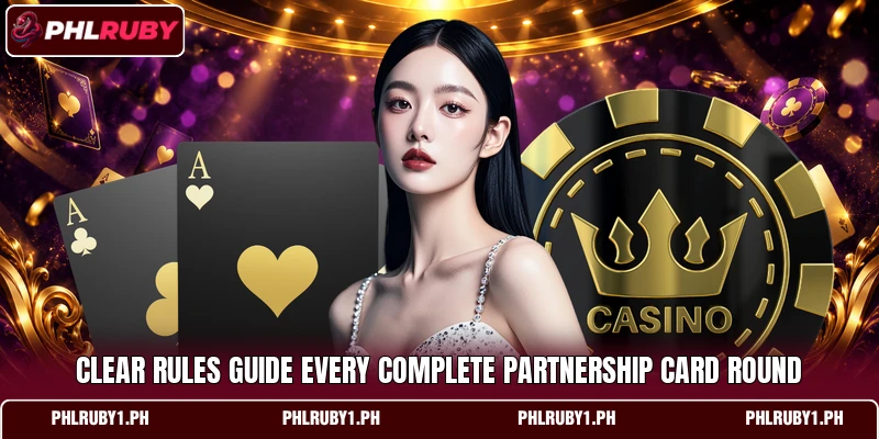 Clear rules guide every complete partnership card round Clear rules guide every complete partnership card round