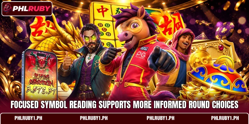 Focused symbol reading supports more informed round choices Focused symbol reading supports more informed round choices