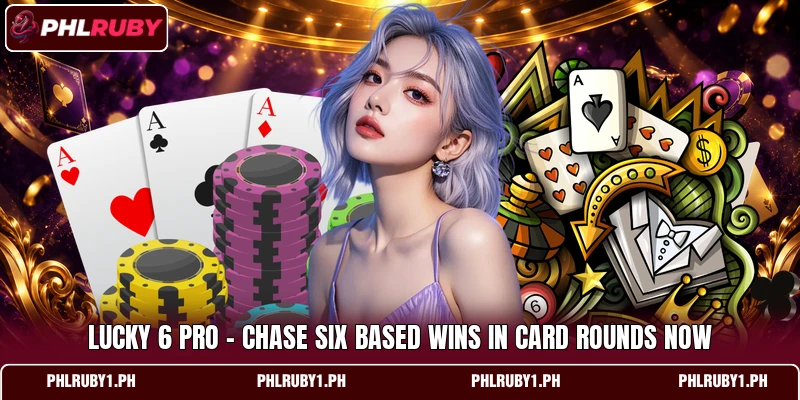 Lucky 6 Pro - Chase Six Based Wins In Card Rounds Now