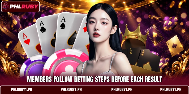 Members follow betting steps before each result Members follow betting steps before each result