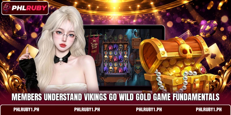 Members understand Vikings Go Wild Gold game fundamentals Members understand Vikings Go Wild Gold game fundamentals