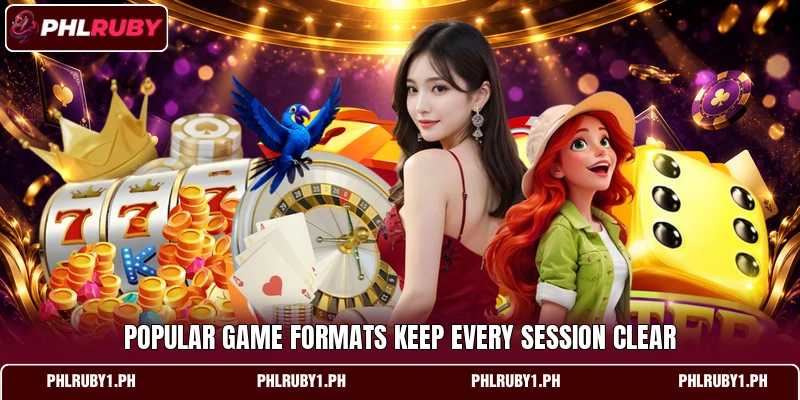 Popular game formats keep every session clear Popular game formats keep every session clear