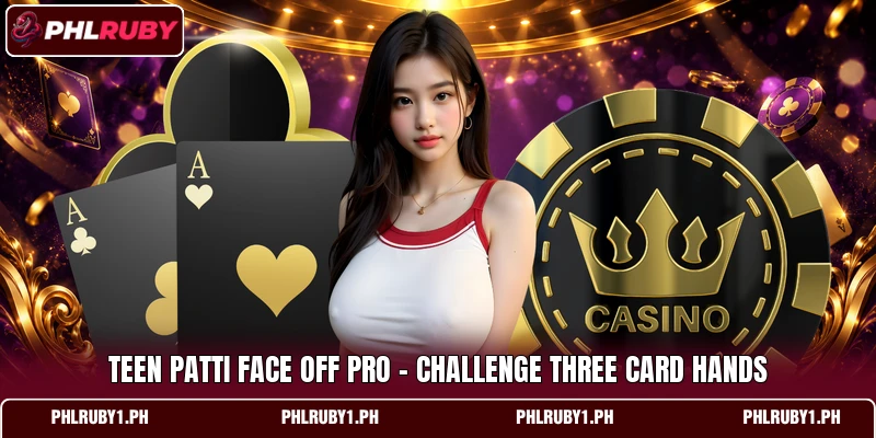 Teen Patti Face Off Pro - Challenge Three Card Hands